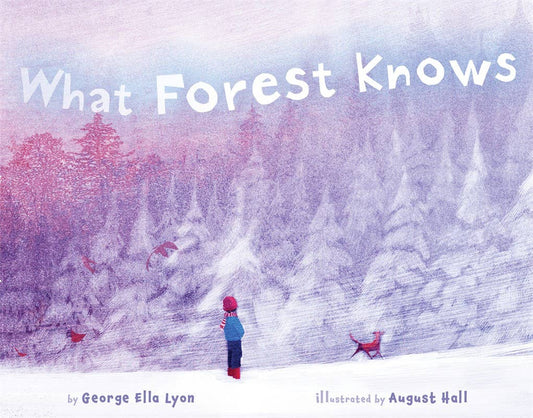 What Forest Knows by George Ella Lyon
